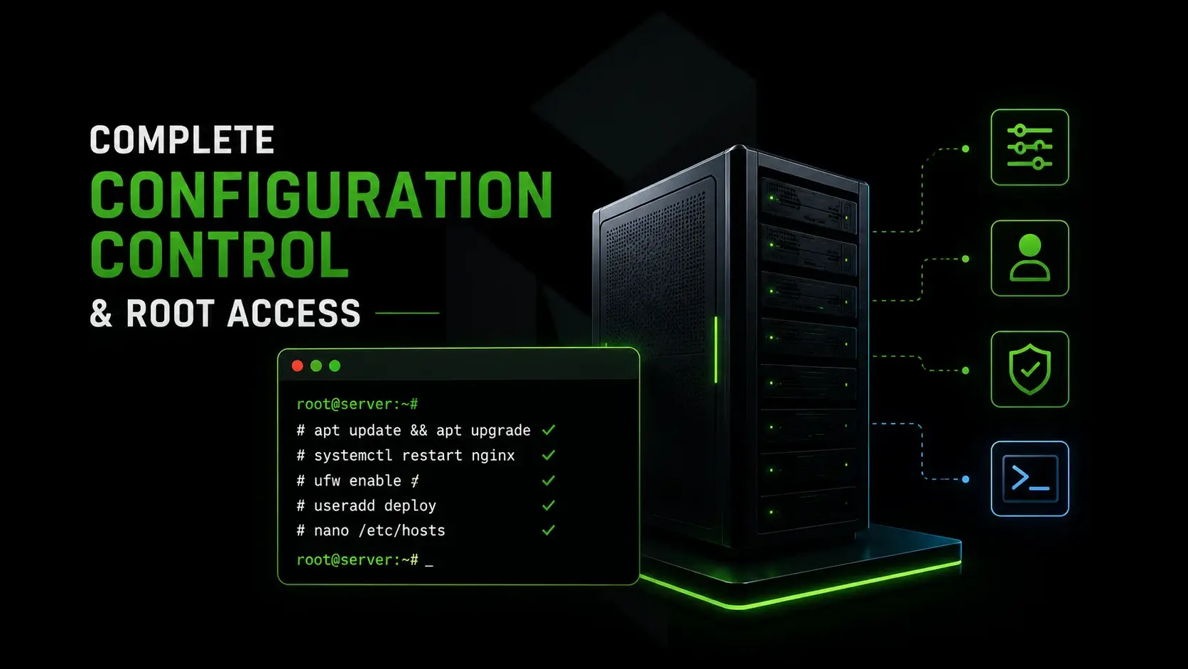 Complete Configuration Control & Root Access