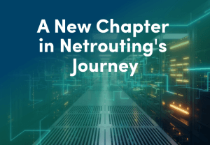 A-New-Chapter-in-Netroutings-Journey