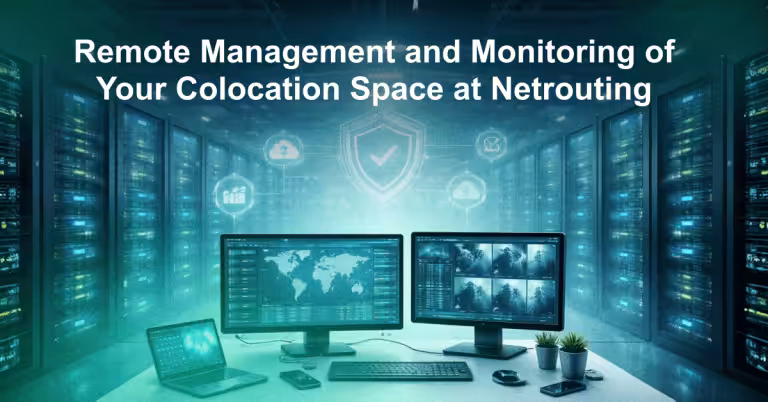 Remote Management and Monitoring of Your Colocation Space at Netrouting