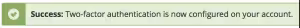 Success-Two-Factor-Authentication-Configured-On-Account 
