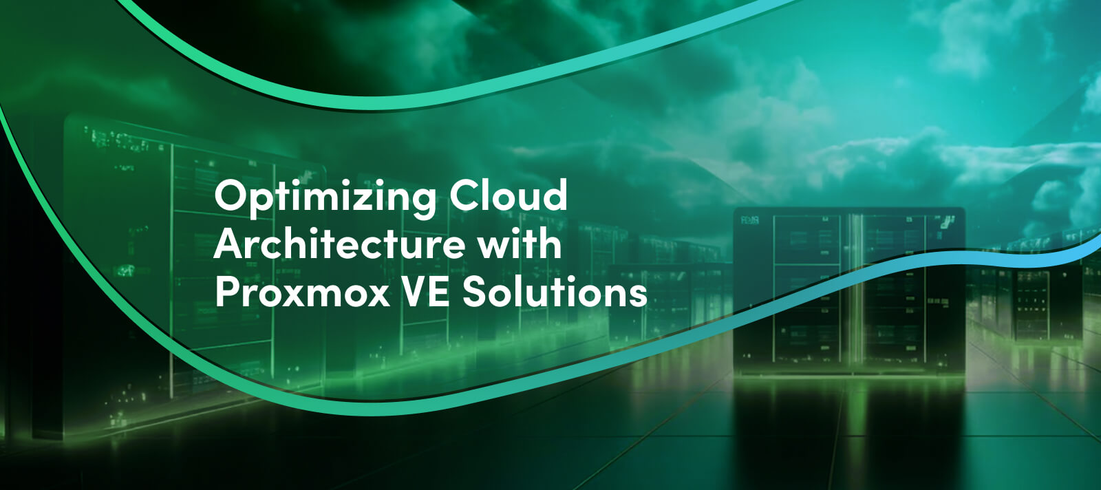 A data center with servers glowing under a green hue, showcasing a futuristic cloud environment. The text reads Optimizing Cloud Architecture with Proxmox VE Solutions.