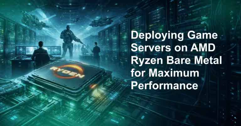 Deploying Game Servers on AMD Ryzen Bare Metal for Maximum Performance
