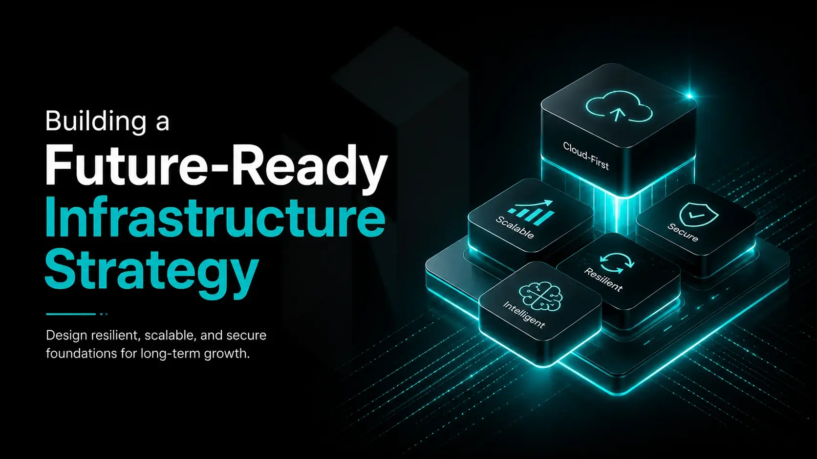 Building a Future‑Ready Infrastructure Strategy